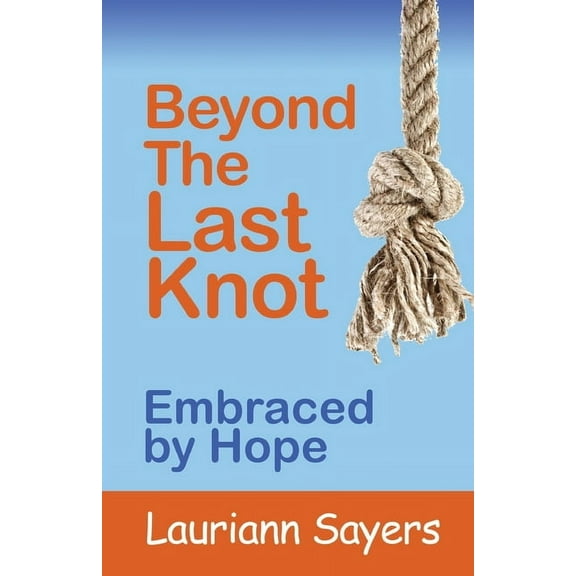 Beyond The Last Knot: Embraced by Hope (Paperback)