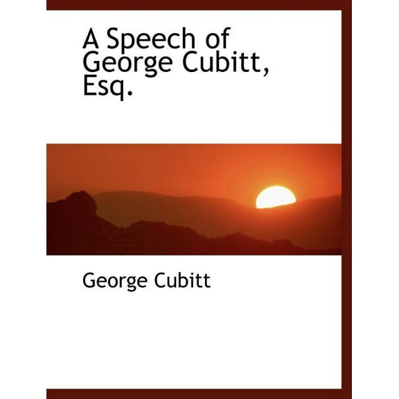 A Speech of George Cubitt, Esq. (Paperback)