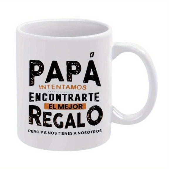1pc Funny Papa Intentamos Encontrarte El Mejor Regalo 11oz Ceramic Mug Humorous Father S Day White with Black Text Office Family or Party Decor Hand Wash Only Coffee Mug
