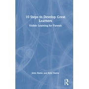 10 Steps to Develop Great Learners: Visible Learning for Parents, (Hardcover)