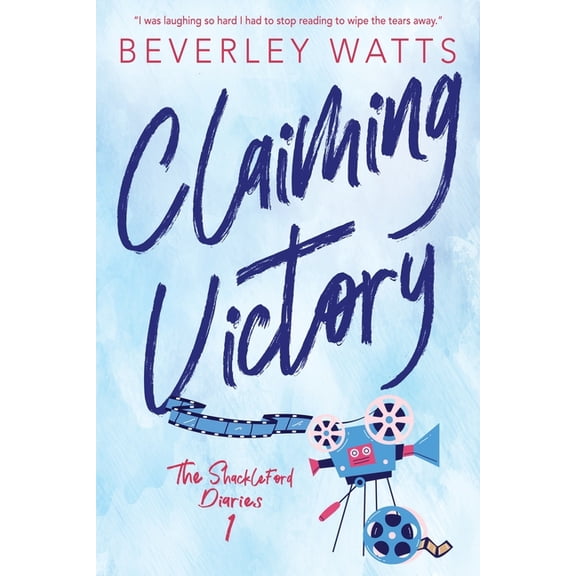The Shackleford Diaries Claiming Victory: A Romantic Comedy, Book 1, (Paperback)