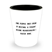 Unique Neurosurgeon Gifts, Some People Only Dream of Meeting a Freakin' Awesome, Unique Shot Glass For Friends From Team Leader, Coffee mug, Funny coffee mug, Gag gift mug, Humorous coffee mug, Unique