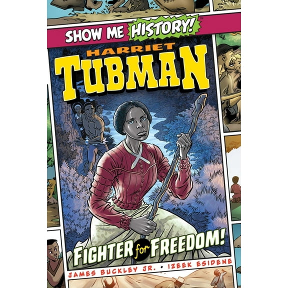 Show Me History!: Harriet Tubman: Fighter for Freedom! (Hardcover)