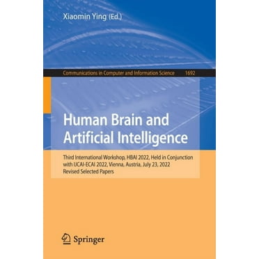 Communications in Computer and Informati Human Brain and Artificial Intelligence: Third International Workshop, Hbai 2022, Held in Conjunction with Ijcai-Ecai 20, Book 1692, (Paperback)