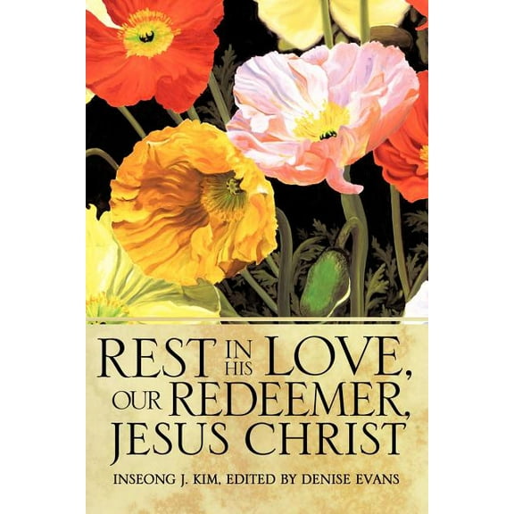 Rest In His Love, Our Redeemer, Jesus Christ, (Paperback)