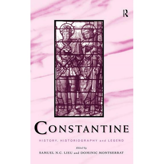 Constantine: History, Historiography and Legend, (Hardcover)