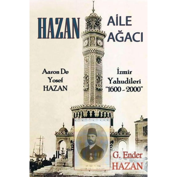 Hazan Aile Agaci: "Aaron De Yosef Hazan - Izmir Yahudileri (1600 - 2000)", (Paperback)