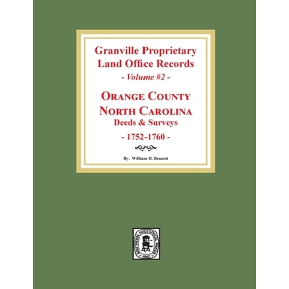 Granville Proprietary Land Office Records: Orange County, North Carolina. (Volume #2): Deeds and Surveys, 1752-1760 (Paperback)