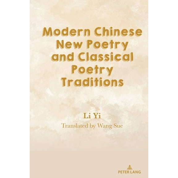 Modern Chinese New Poetry and Classical Poetry Traditions, (Hardcover)