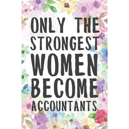 Only The Strongest Women Become Accountants: Freaking Awesome Teacher College Lined Notebook/Journal Funny Gag Gift To Teachers For Teacher's Last Day (Best Colleges To Become A Teacher)