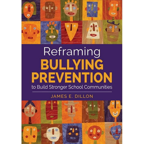 Reframing Bullying Prevention to Build Stronger School Communities, (Paperback)