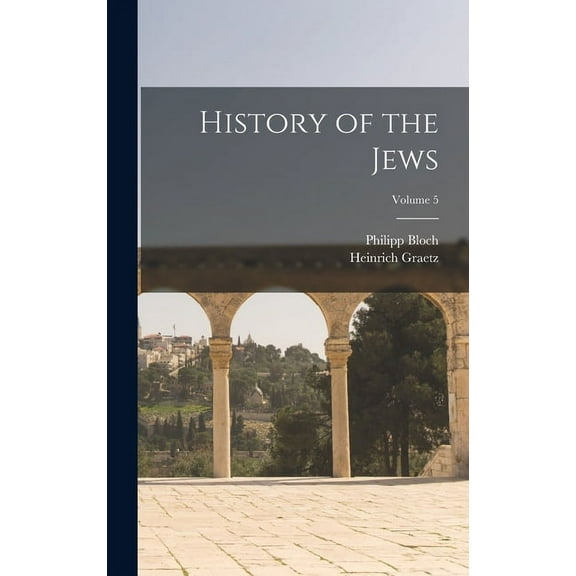 History of the Jews; Volume 5 (Hardcover)
