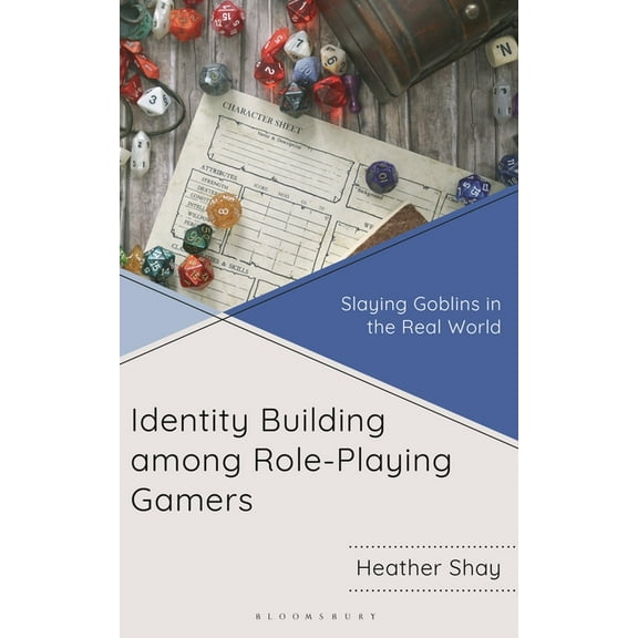 Identity Building among Role-Playing Gamers: Slaying Goblins in the Real World, (Hardcover)