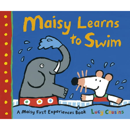 Maisy Learns to Swim : A Maisy First Experience (Best Age To Learn To Swim)