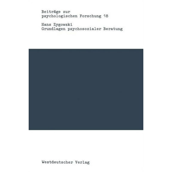 BeitrÃ¤ge Zur Psychologischen Forschung Grundlagen Psychosozialer Beratung: Ein Modelltheoretischer Entwurf Zur Neubestimmung Psychischer StÃ¶rungen, (Paperback)