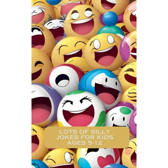 Lots Of Silly Jokes For Kids Ages 5-12, (Paperback)