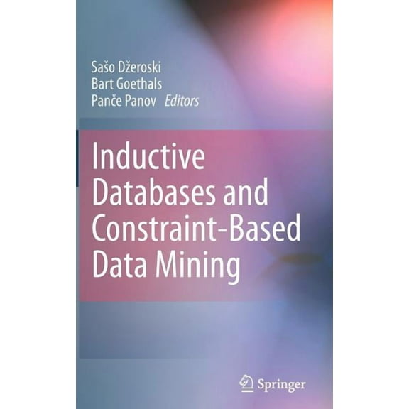 Inductive Databases and Constraint-Based Data Mining, (Hardcover)