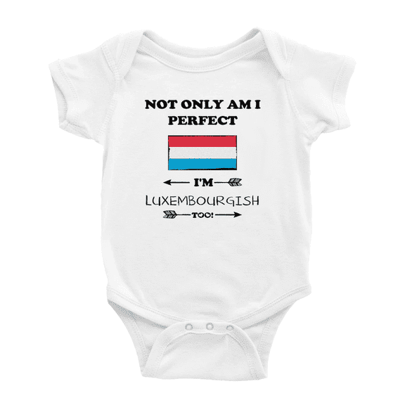 Not Only Am I Perfect, I'm Luxembourgish Too! Cute Baby Bodysuit Romper (White, 0-3 Months)