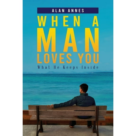 When A Man Loves You: What He Keeps Inside, (Paperback)