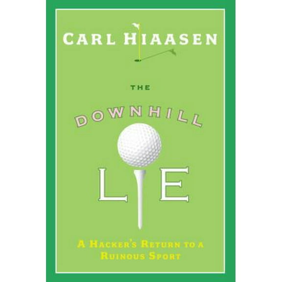 Pre-Owned The Downhill Lie: A Hacker's Return to a Ruinous Sport (Hardcover) 0307266532 9780307266538