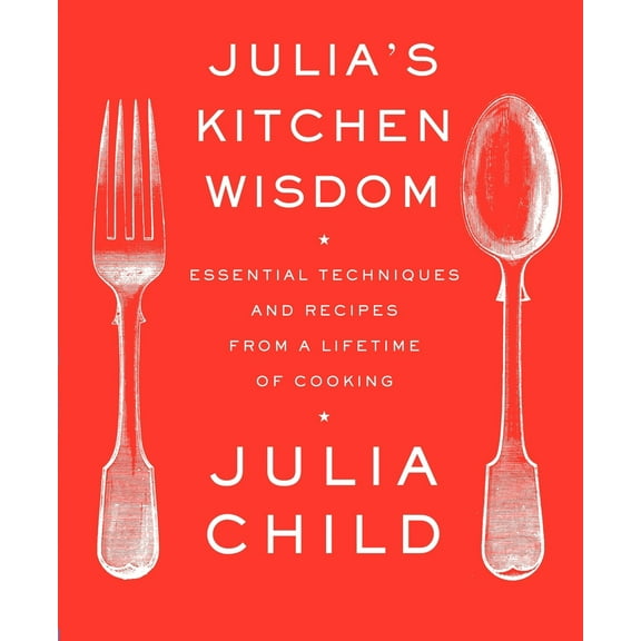 Pre-Owned Julia's Kitchen Wisdom: Essential Techniques and Recipes from a Lifetime of Cooking: A Cookbook (Paperback) 0375711856 9780375711855