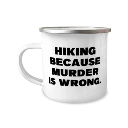 

Love Hiking Hiking Because Murder is Wrong Holiday 12oz Camper Mug For Hiking