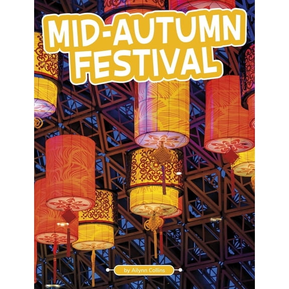 Traditions & Celebrations Mid-Autumn Festival, (Paperback)