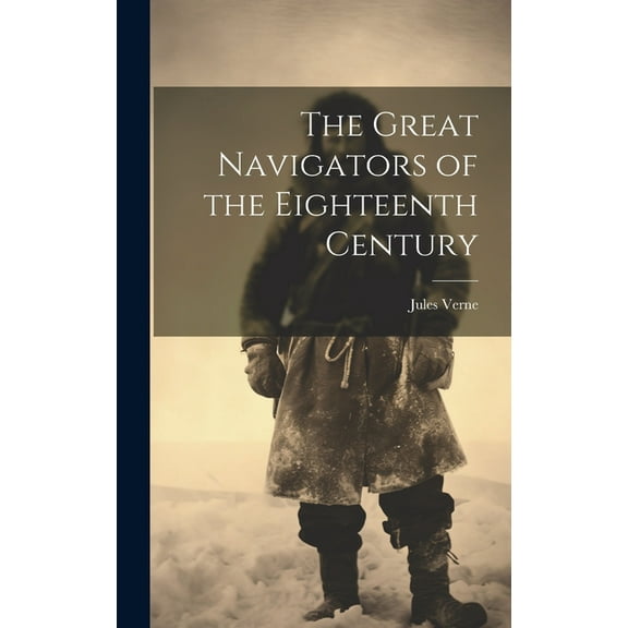 The Great Navigators of the Eighteenth Century (Hardcover)
