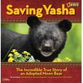 thumbnail image 1 of Saving Yasha : l'Incroyable Histoire Véritable d'Un Ours Lune Adopté (National Geographic Kids), 1 of 2