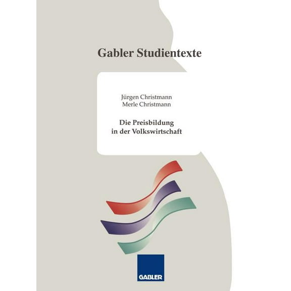 Gabler-Studientexte Die Preisbildung in Der Volkswirtschaft, (Paperback)
