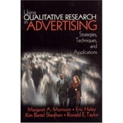 Using Qualitative Research in Advertising: Strategies, Techniques, and Applications [Paperback - Used]