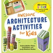 Awesome Steam Activities for Kids Awesome Architecture Activities for Kids: 25 Exciting Steam Projects to Design and Build, (Paperback)