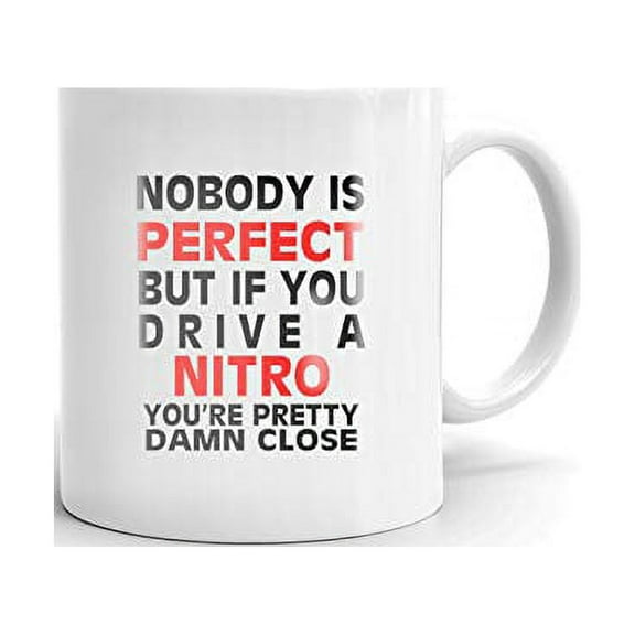 Nobody's Perfect Except NITRO Drive Coffee Tea Ceramic Mug Office Work Cup Gift 11 oz