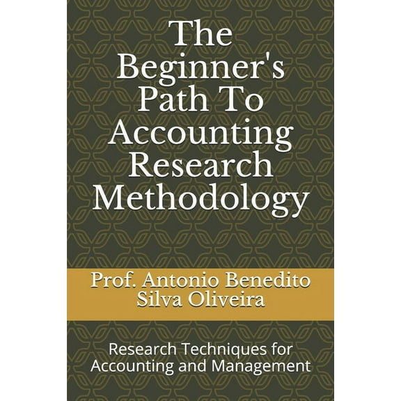The Beginner's Path To Accounting Research Methodology : Research Techniques for Accounting and Management (Paperback)