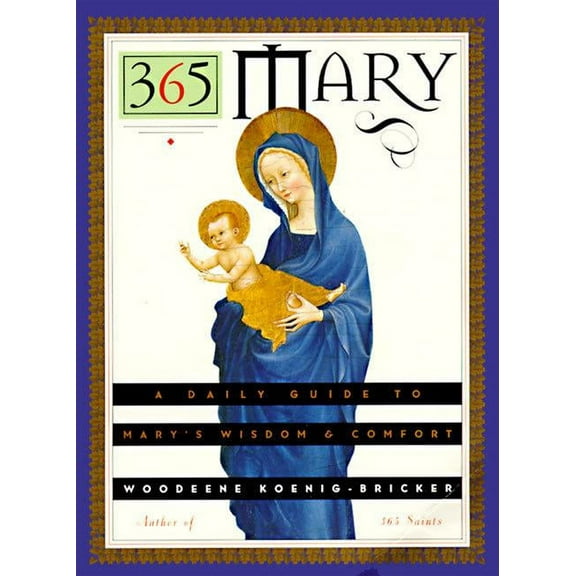 365 Mary: A Daily Guide to Mary's Wisdom and Comfort, (Paperback)