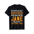 thumbnail image 1 of Try Doing What Jane Told You Humorous Slogan Unisex T-Shirt J199, S - 5XL, 1 of 4