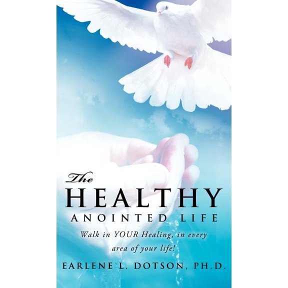 The Healthy Anointed Life, (Hardcover)