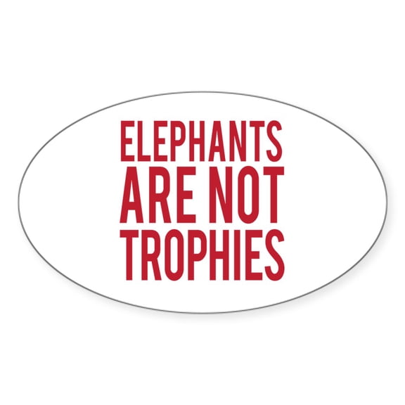 CafePress - Elephants Are Not Trophies - Sticker (Oval)