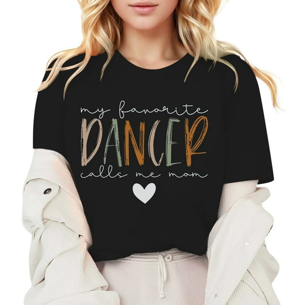 Camiseta «My Favorite Dancer Call Me Mom» (Mi bailarina favorita, llámame mamá): cuello redondo, estampado a doble cara, versátil para ocasiones informales y fiestas, lavable a máquina, corte favor