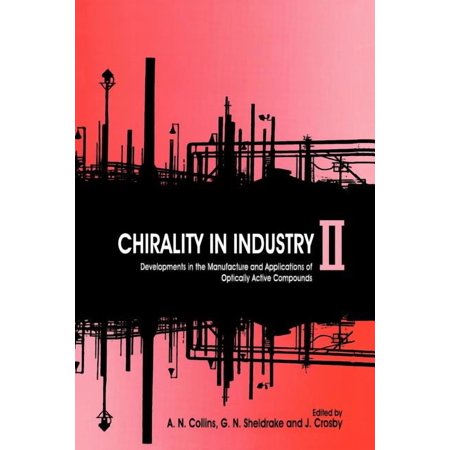 Chirality in Industry II: Developments in the Commercial Manufacture and Applications of Optically Active Compounds (Paperback)