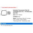 thumbnail image 2 of Automatic Transmission Filter Kit - Compatible with 1973 - 1976 Mercedes-Benz 280 1974 1975, 2 of 2