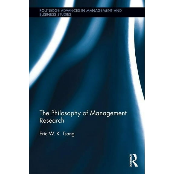 Routledge Advances in Management and Bus The Philosophy of Management Research, (Hardcover)