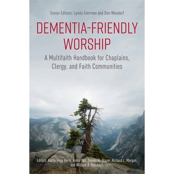 Dementia-Friendly Worship: A Multifaith Handbook for Chaplains, Clergy, and Faith Communities, (Paperback)