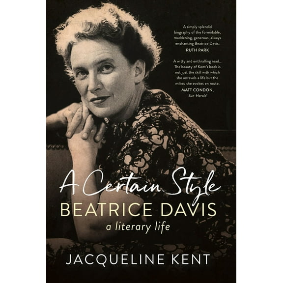 A Certain Style: Beatrice Davis, a literary life, 2nd Edition, (Paperback)