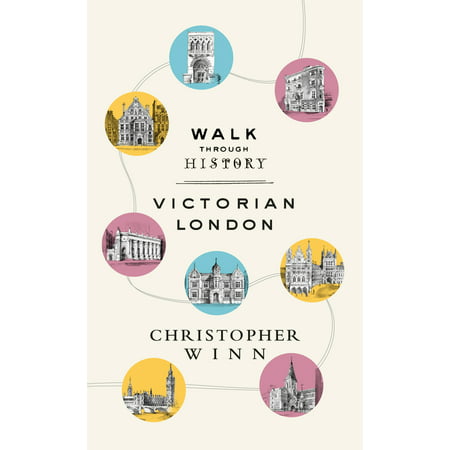 Walk Through History : Discover Victorian London -