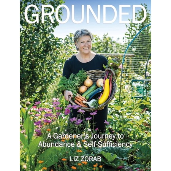 Grounded: A Gardener's Journey to Abundance and Self-Sufficiency, (Paperback)