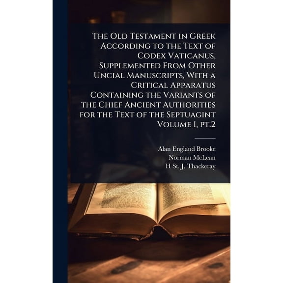 The Old Testament in Greek According to the Text of Codex Vaticanus, Supplemented From Other Uncial Manuscripts, With a , (Hardcover)