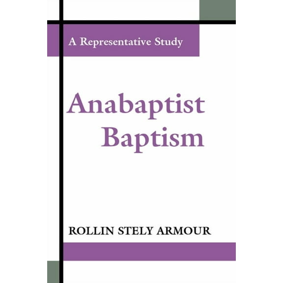 Anabaptist Baptism: A Representative Study (Hardcover)