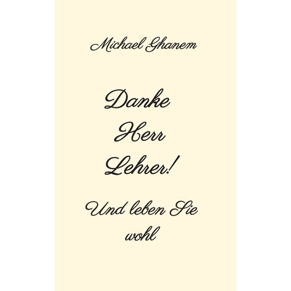 Danke Herr Lehrer!: Und leben Sie wohl, (Paperback)