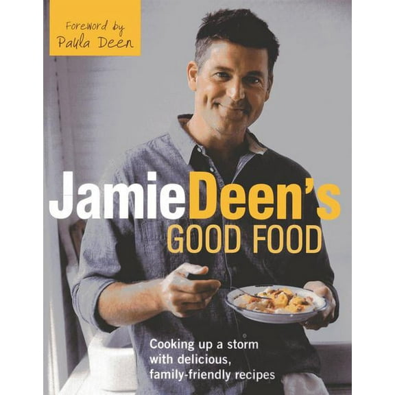 Jamie Deen's Good Food: Cooking up a Storm with Delicious, Family-Friendly Recipes
